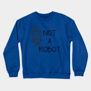 Not a robot! Nobot! Crewneck Sweatshirt